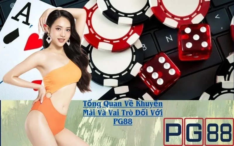 Tổng Quan Về Khuyến Mãi Và Vai Trò Đối Với PG88